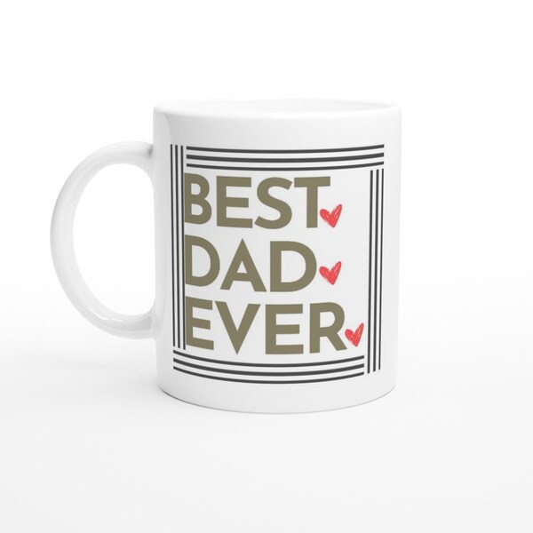 BEST DAD EVER White 11oz Ceramic Mug