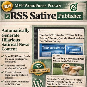 May include: A vintage-style advertisement for an automated satire tool for WordPress. The design features newspaper-like elements, headlines, and a dog image. The text includes "RSS Satire Publisher" and "OpenAI Ready!"