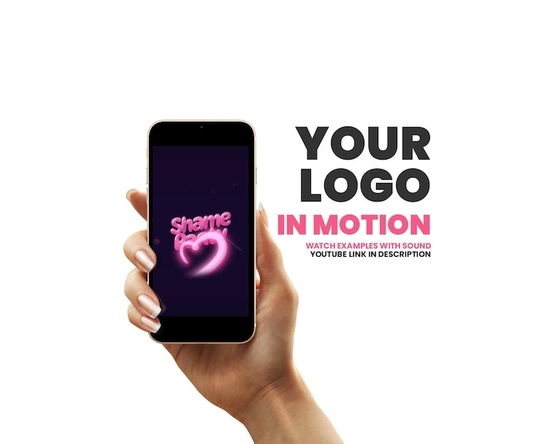 May include: A smartphone displaying a logo with the text "Shame Party" and a glowing pink heart. The phone is held in a hand against a white background. Text on the right reads "YOUR LOGO IN MOTION" and "WATCH EXAMPLES WITH SOUND YOUTUBE LINK IN DESCRIPTION."