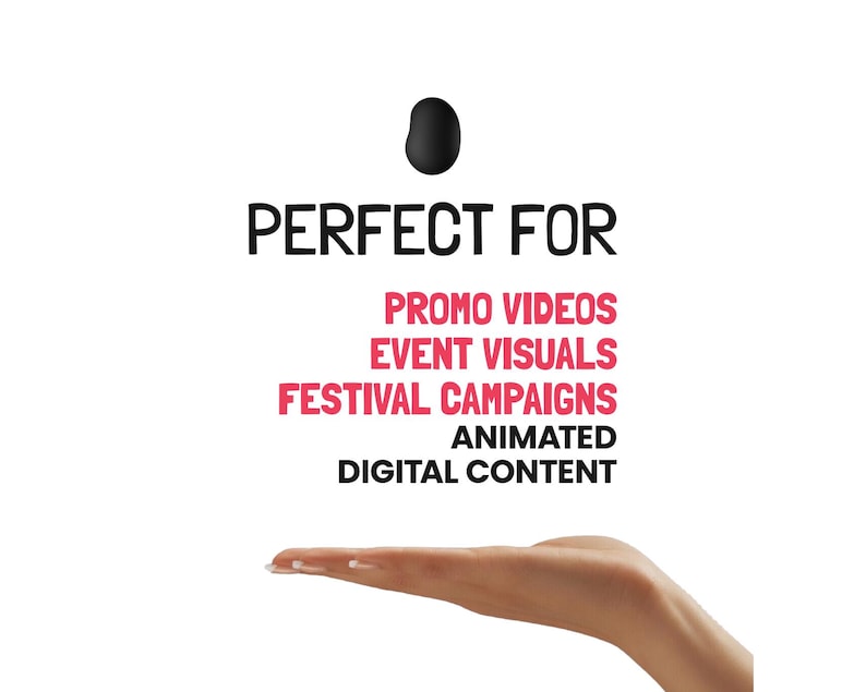 May include: A hand is shown holding up text that reads "PERFECT FOR" above the words "PROMO VIDEOS, EVENT VISUALS, FESTIVAL CAMPAIGNS, ANIMATED, DIGITAL CONTENT". A black bean-shaped object is above the text.