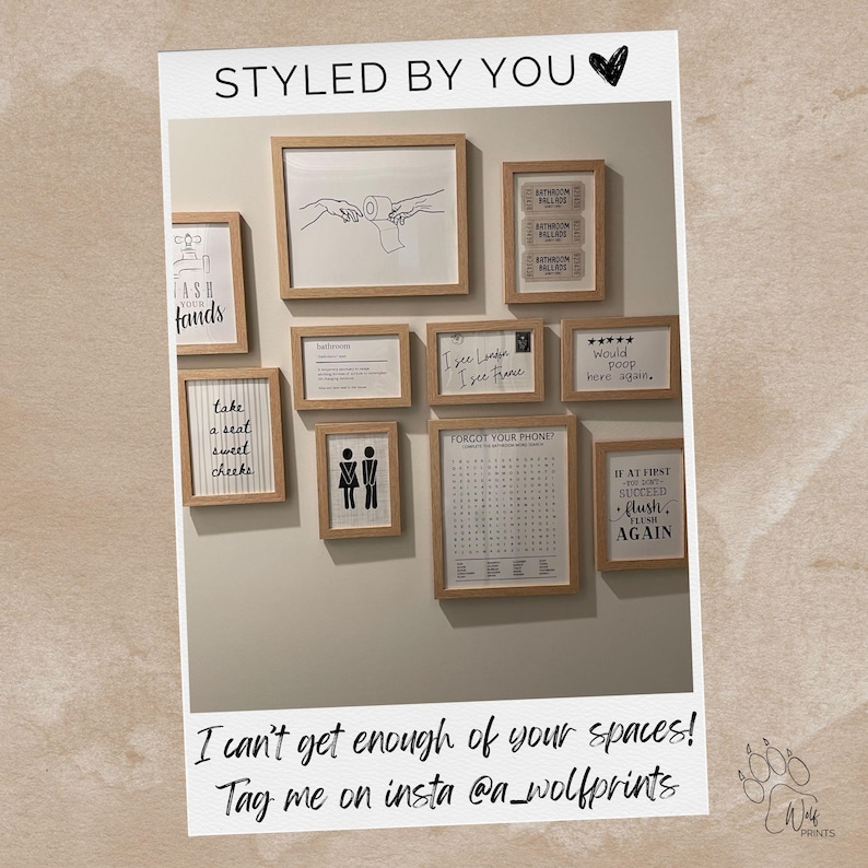 May include: A collection of framed art prints with humorous bathroom-themed quotes and illustrations. The frames are light brown, and the prints feature black and white designs and text. The phrase "STYLED BY YOU" is at the top.
