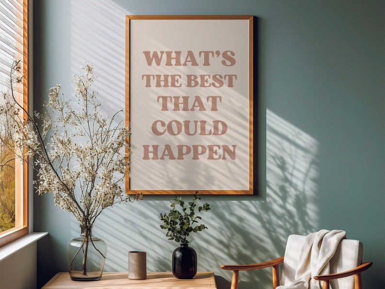 Whats the best that could happen quote poster, Uplifting quote art print, beige aesthetic wall art, Affirmations Print, retro Typography art, motivational quote sign, inspirational quote typographic poster, beige neutral office quote, retro type