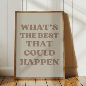 Whats the best that could happen quote poster, Uplifting quote art print, retro beige aesthetic wall art, Affirmations Print, retro Typography art, motivational quote sign, inspirational quote typographic poster, beige neutral office quote