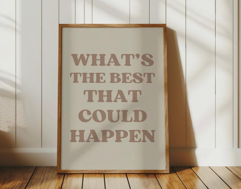 Whats the best that could happen quote poster, Uplifting quote art print, retro beige aesthetic wall art, Affirmations Print, retro Typography art, motivational quote sign, inspirational quote typographic poster, beige neutral office quote