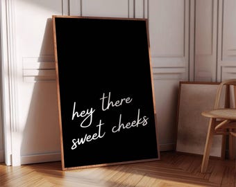 Hey There Sweet Cheeks, Funny Bathroom Wall Art for Minimalist Toilet Decor, Digital Download