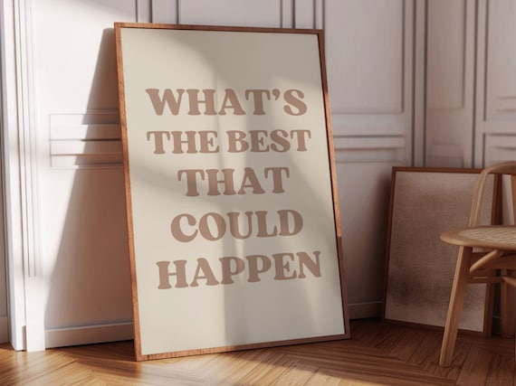 What's The Best That Could Happen, Neutral Uplifting Quote Print, Aesthetic Wall Art, Affirmation Poster, Modern Typography Digital Download