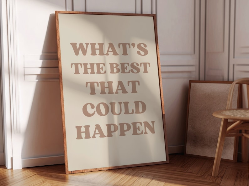whats the best that could happen, neutral beige wall art