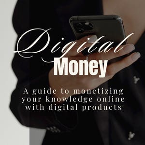 Könnte beinhalten: Eine Person hält ein schwarzes Smartphone. Der Text auf dem Bild lautet "Digital Money" und "A guide to monetizing your knowledge online with digital products."