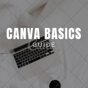May include: A laptop with a black keyboard and the text "CANVA BASICS GUIDE" is on a white surface. A cup of coffee and white earbuds are also visible. The image has a minimalist aesthetic.