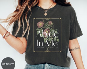 Abide In Me And I In You Shirt, Floral Christian Shirt, Bible Quote Tee, Religious Crewneck, Faith Gift Friend, Jesus Shirt Her, John 15:4