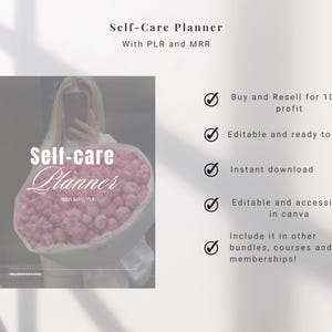 May include: A pink and white self-care planner with a woman holding a bouquet of pink flowers. The text "Self-care Planner" is written in white on a pink background. The text "With MRR/PLR" is written in white on a pink background. The text "Buy and Resell for 100% profit" is written in black on a white background. The text "Editable and ready to use" is written in black on a white background. The text "Instant download" is written in black on a white background. The text "Editable and accessible in canva" is written in black on a white background. The text "Include it in other bundles, courses and memberships!" is written in black on a white background.