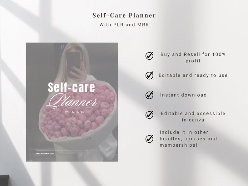 May include: A pink and white self-care planner with a woman holding a bouquet of pink flowers. The text "Self-care Planner" is written in white on a pink background. The text "With MRR/PLR" is written in white on a pink background. The text "Buy and Resell for 100% profit" is written in black on a white background. The text "Editable and ready to use" is written in black on a white background. The text "Instant download" is written in black on a white background. The text "Editable and accessible in canva" is written in black on a white background. The text "Include it in other bundles, courses and memberships!" is written in black on a white background.