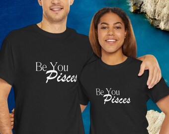 Be You Pisces Shirt für Astrologie-Liebhaber, Geschenke für ihn, Geschenke für sie, Unisex Heavy Cotton Tee