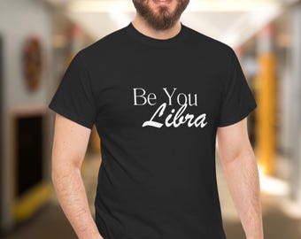 Be You Libra Shirt für Astrologie-Liebhaber, Geschenke für ihn, Geschenke für sie, Unisex Heavy Cotton Tee