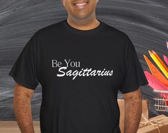 Be You Sagittarius Shirt für Astrologie-Liebhaber, Geschenke für ihn, Geschenke für sie, Unisex Heavy Cotton Tee