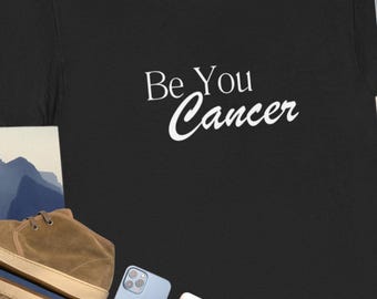 Be You Cancer shirt, astrology lovers, gifts for him, gifts for her, Unisex Heavy Cotton Tee