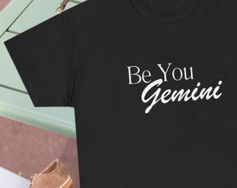 Be You Gemini, astrology lovers, gifts for men, gifts for women,Unisex Heavy Cotton Tee