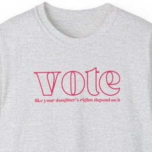 Vote for your daughter&#39;s rights Tee