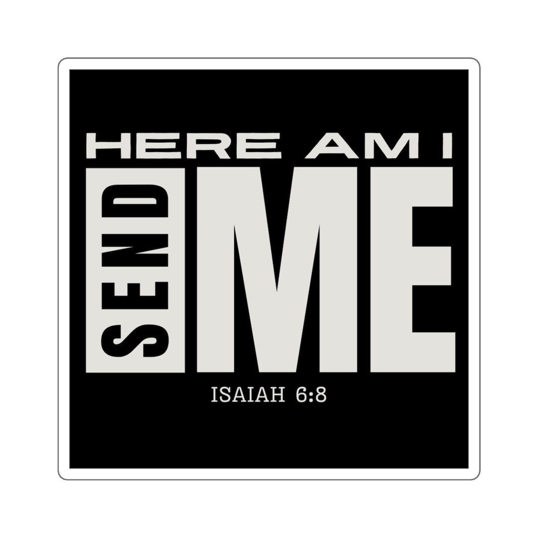 Christian Sticker, Here I Am Send Me, Bible Verse Isaiah 6:8, Faith ...