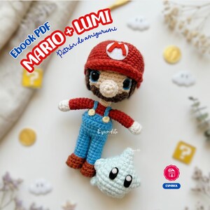 May include: Crocheted Mario amigurumi doll wearing a red hat with a white "M", blue overalls, and a brown mustache. A light blue Star amigurumi is next to Mario. The text "Ebook PDF MARIO + LUMI Patrón de amigurumi" is in the upper left.
