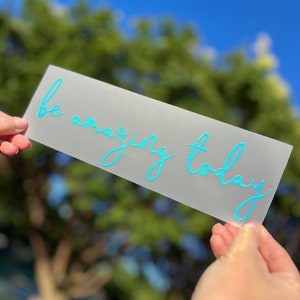 Holographic Be Amazing Today Lettering Vinyl Decal Gift for Friend Car Window Bumper Laptop Tumbler Sticker Window Bumper Laptop Sticker