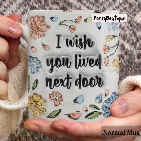 Personalized Bestie Mug, I Wished You Lived Next Door Mug, Ceramic Mug, Gift For Friends, Friend Tea Cup, Bestie Flower Mug