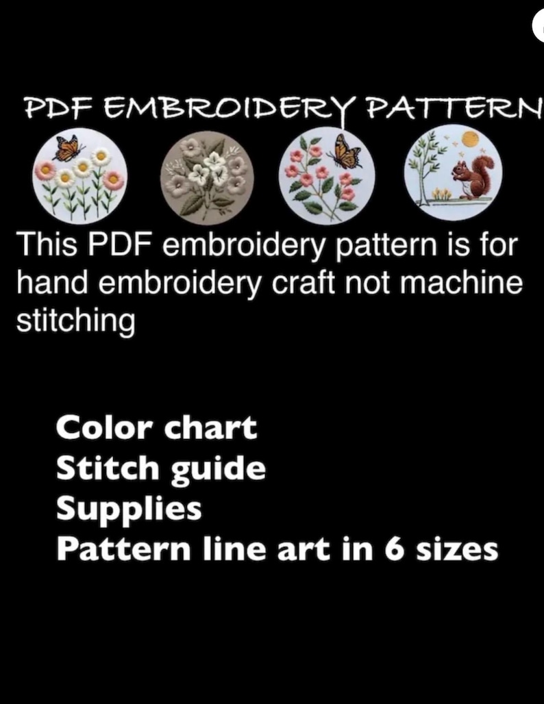 Pu&ograve; includere: Un modello di ricamo PDF con quattro disegni circolari con motivi floreali e animali. Il testo recita "PDF EMBROIDERY PATTERN" e "This PDF embroidery pattern is for hand embroidery craft not machine stitching." Il testo aggiuntivo include "Color chart, Stitch guide, Supplies, Pattern line art in 6 sizes."
