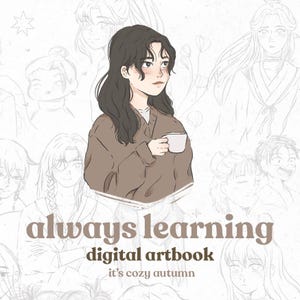 Puede incluir: Una portada de libro de arte digital con una ilustración central de una persona con cabello oscuro ondulado que viste un suéter marrón y sostiene una taza blanca. El texto dice always learning digital artbook it's cozy autumn sobre bocetos.