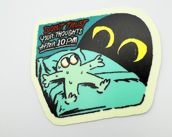 Don't Trust Your Thoughts After 10PM - Glow-in-the-dark Sticker