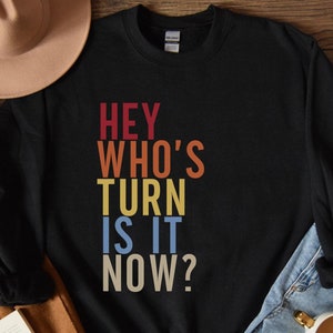 Who&#39;s Turn Is It Now, Board Games Sweatshirt, Board Games Gift, Turn-Based Game Sweater, Gaming Sweatshirt, Game Night