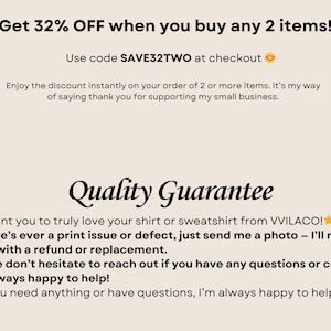 May include: Text graphic with a red and white party popper graphic and the text "Get 32% OFF when you buy any 2 items!"  Use code SAVE32TWO at checkout. Enjoy the discount instantly on your order of 2 or more items. It's my way of saying thank you for supporting my small business. Quality Guarantee. I want you to truly love your shirt or sweatshirt from VVILACO! If there's ever a print issue or defect, just send me a photo - I'll make it right with a refund or replacement. Please don't hesitate to reach out if you have any questions or concerns. I'm always happy to help! If you need anything or have questions, I'm always happy to help!"