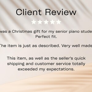 May include: A customer review graphic featuring the text Client Review followed by five white stars. The text reads: It was a Christmas gift for my senior piano student. Perfect fit. The item is just as described. Very well made. This item, as well as the seller's quick shipping and customer service totally exceeded my expectations.