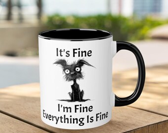 Lustige Tasse für Geschenk Humor Tasse mit Hund auf Tasse it's fine I'm fine Alles ist fein Kaffeebecher Geschenk 11 Unze
