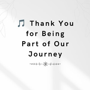 May include: A white rectangular card featuring a musical note icon and the black text Thank You for Being Part of Our Journey. Below the text is a small decorative floral line element. The corners feature faint, light gray leaf illustrations.