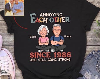Personalized Couple Photo Annoying Each Other Anniversary Shirt For Husband and Wife, And Still Going Strong Tee, Wedding Anniversary Gift