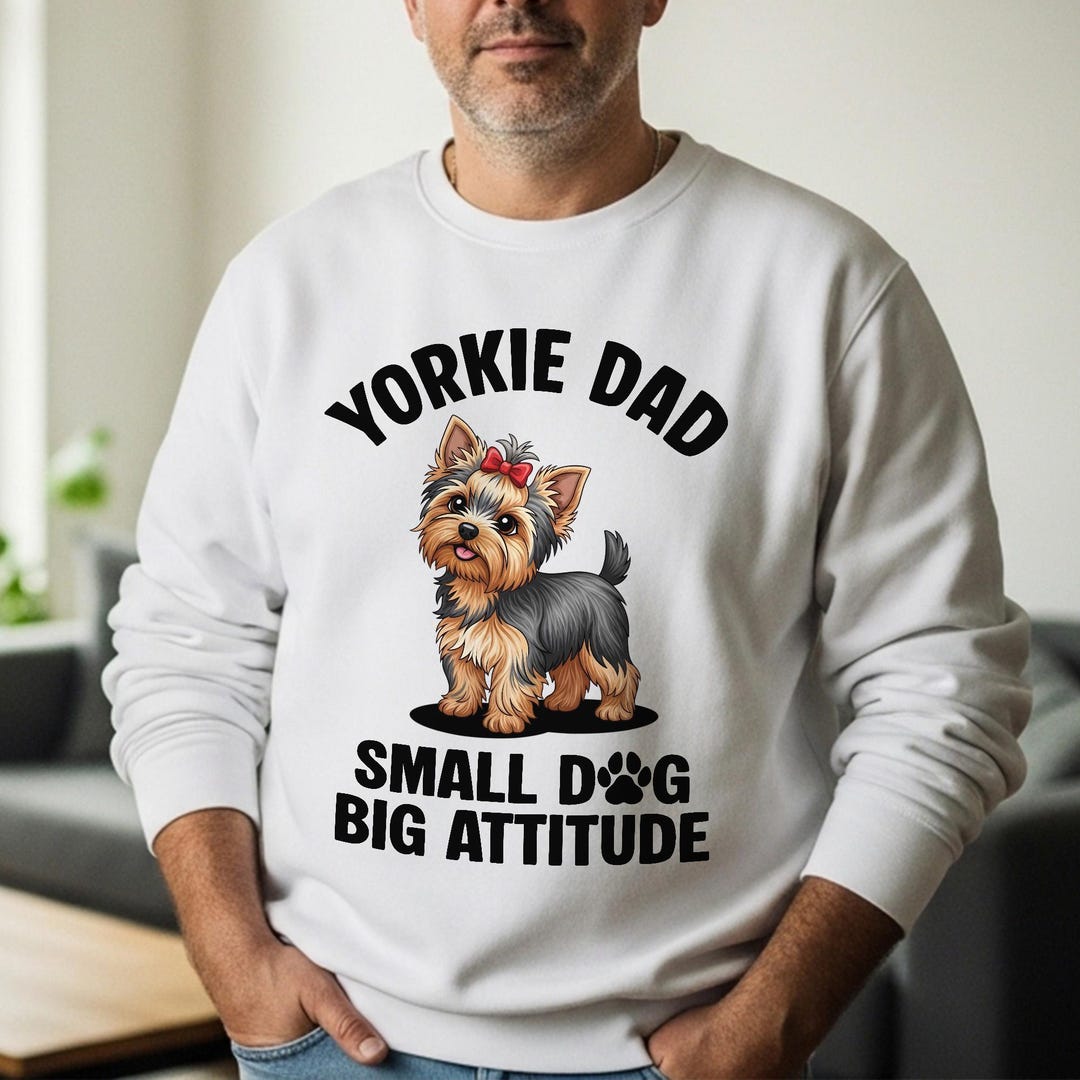 Yorkie Dad Small Dog Big Attitude Shirt Yorkshire Terrier Lover Shirt yorkie-dad-small-dog-big-attitude-shirt-yorkshire-terrier-lover-shirt