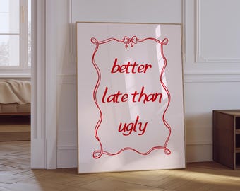 Better Late Than Ugly Poster | Girly Hot Pink Wall Art | Funny College Apartment Decor | Girl Bedroom Decor | Girly Funny Quotes Poster