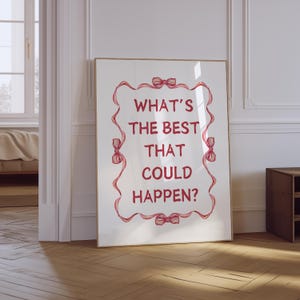 What&#39;s The Best That Could Happen Quote Poster | Affirmations Print | Positive Quote Print | Aesthetic Apartment Decor | Typography Poster