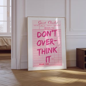 Don't Overthink It Quote Print |  Guest Check Poster | Inspirational Wall Art | Motivational Aesthetic Typography Poster | Pink Preppy Print