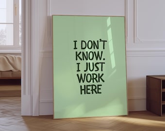 Office Quotes Wall Art | Funny Home Office Print | I Don't Know I Just Work Here Print | Minimalist Office Decor | Green Wall Art