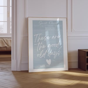 These Are the Good Old Days Print | Guest Check Wall Art | Trendy Aesthetic Positive Quote Poster | Living Room Poster | Motivational Quote