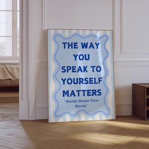 The Way You Speak to Yourself Matters Print | Mental Health Therapy Poster | Positive Mindfulness Poster | Quote Typography Physical Print