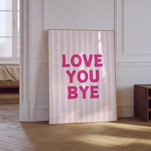 Love You Bye Print | Funny Typography Poster | Minimalist Aesthetic Pink And Red Poster | Trendy Entryway Print | Goodbye Sign Wall Art