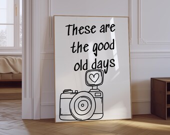 These Are the Good Old Days Print | Trendy Quote Poster (Digital Download)