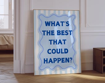 What's The Best That Could Happen Quote Poster | Affirmations Print | Positive Quote Print | Aesthetic Apartment Typography Physical Print