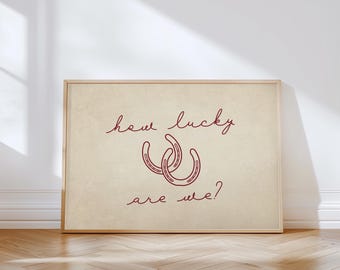 How Lucky Are We Print | Horse Shoe Wall Art, Typography Physical Poster