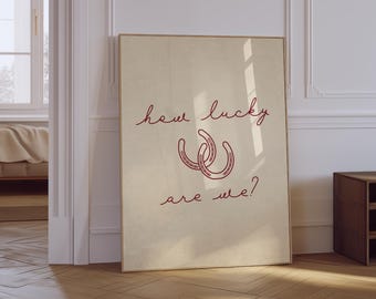 How Lucky Are We Print | Horse Shoe Wall Art, Typography Physical Poster