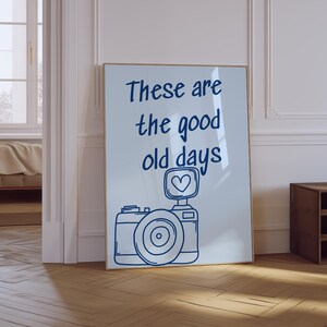 These Are the Good Old Days Print | Trendy Aesthetic Blue Positive Quote Poster | Living Room Poster | Motivational Quote Poster