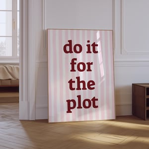Do It For The Plot Print | Motivational Quotes Wall Art | Girly Positive Affirmation Poster | Aesthetic Pink Typography Bedroom Prints