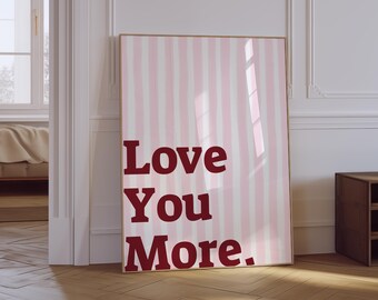 Love You More Print | Trendy Pink Girly Physical Poster